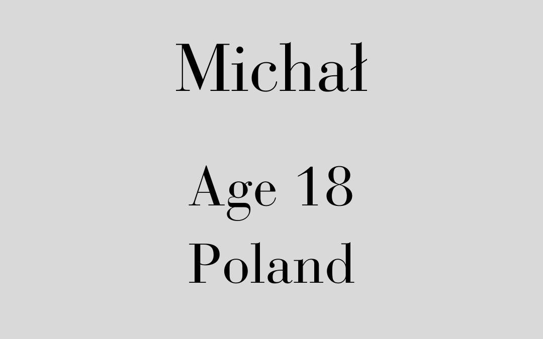 Michał, Poland, Age 18